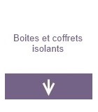 Boîtes et coffrets isolants