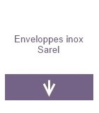 Enveloppes Inox - Sarel