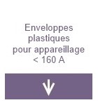 Enveloppes plastiques pour appareillage inférieur à 160A