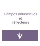 Lampes industrielles et reflecteurs