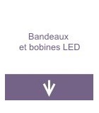 Bandeaux et bobines LED