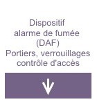 Dispositif alarme de fumée (DAF), Portiers, verrouillage, contrôle d'accès