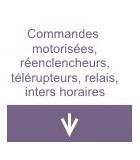 Commandes motorisées, réenclencheurs, télérupteurs, relais, inters horaires