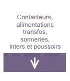 Contacteurs, alimentations, transfos, sonneries, inters et poussoirs