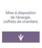 Mise à disposition de l'énergie, coffrets de chantier