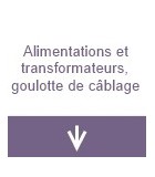 Alimentations et transformateurs, goulottes de câblage