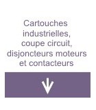 Cartouches industrielles, coupe circuit, disjoncteurs moteurs et contacteurs