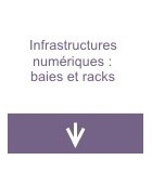 Infrastructures numériques : baies et racks