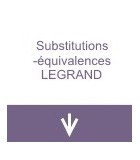 Substitutions - Equivalences Legrand
