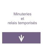 Minuteries et relais temporisés