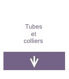 Tubes et colliers