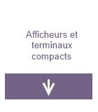 Afficheurs et terminaux compacts