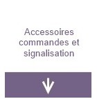 Accessoires commandes & signalisation