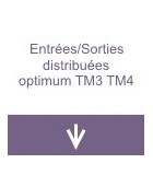 Entrées/Sorties distribuées optimum TM3 TM4
