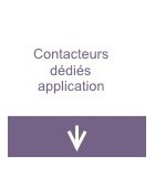 Contacteurs dédiés application