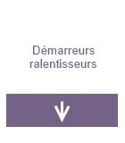 Démarreurs ralentisseurs