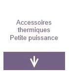 Accessoires thermiques petite puissance