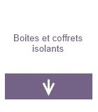 Boites et coffrets isolants