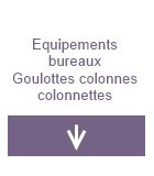 Equipements bureaux : goulottes, colonnes, colonne