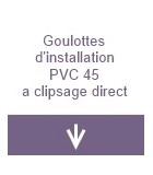 Goulottes d'installation PVC 45 à clipsage direct