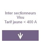 Inter-sectionneurs Visu tarif jaune inf. 400 A