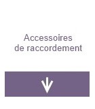 Accessoires de raccordement