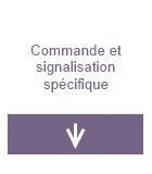 Commandes et signalisations spécifiques