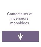 Contacteurs et inverseurs monoblocs