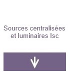 Sources centralisées et luminaires LSC
