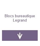 Blocs bureautiques Legrand