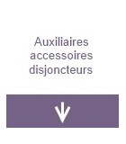 Auxiliaires et Acc disjoncteurs