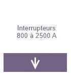 Interrupteurs de 800 à 2500A