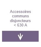 Acc communs disjoncteurs inférieur à 630A